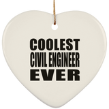 Coolest Civil Engineer Ever - Heart Ornament