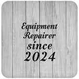 Equipment Repairer Since 2024 - Drink Coaster F