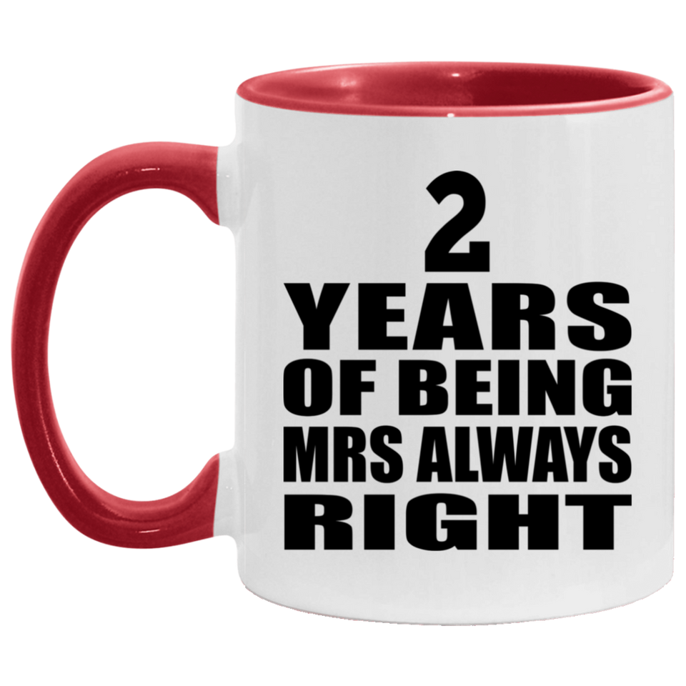2nd Anniversary 2 Years of Being Mrs Always Right - 11oz Accent Mug Red