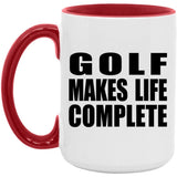 Golf Makes Life Complete - 15oz Accent Mug Red