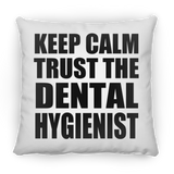Keep Calm and Trust The Dental Hygienist - Throw Pillow