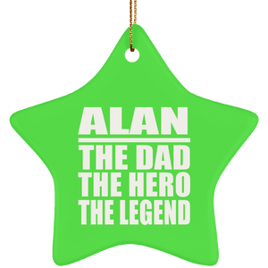 Alan The Dad The Hero The Legend - Star Ornament