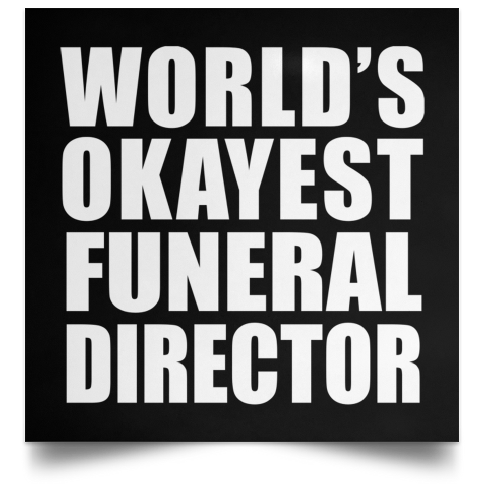 World's Okayest Funeral Director - Poster Square