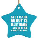 All I Care About Is Teddy Bears - Star Ornament