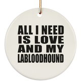 All I Need Is Love And My Labloodhound - Circle Ornament