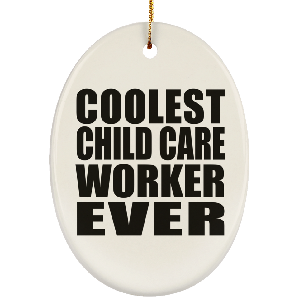 Coolest Child Care Worker Ever - Oval Ornament