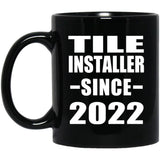 Tile Installer Since 2022 - 11oz Coffee Mug Black