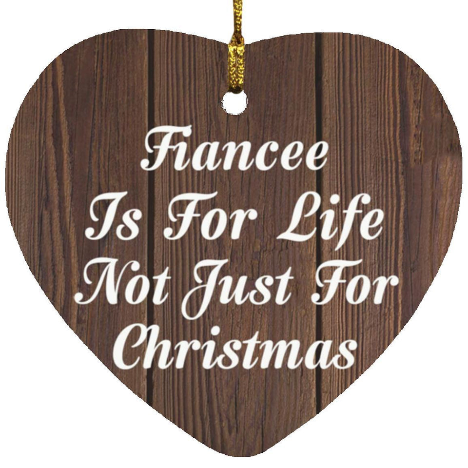 Fiancee Is For Life Not Just For Christmas - Heart Ornament D