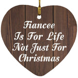 Fiancee Is For Life Not Just For Christmas - Heart Ornament D