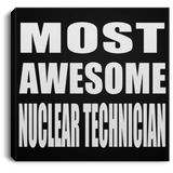 Most Awesome Nuclear Technician - Canvas Square