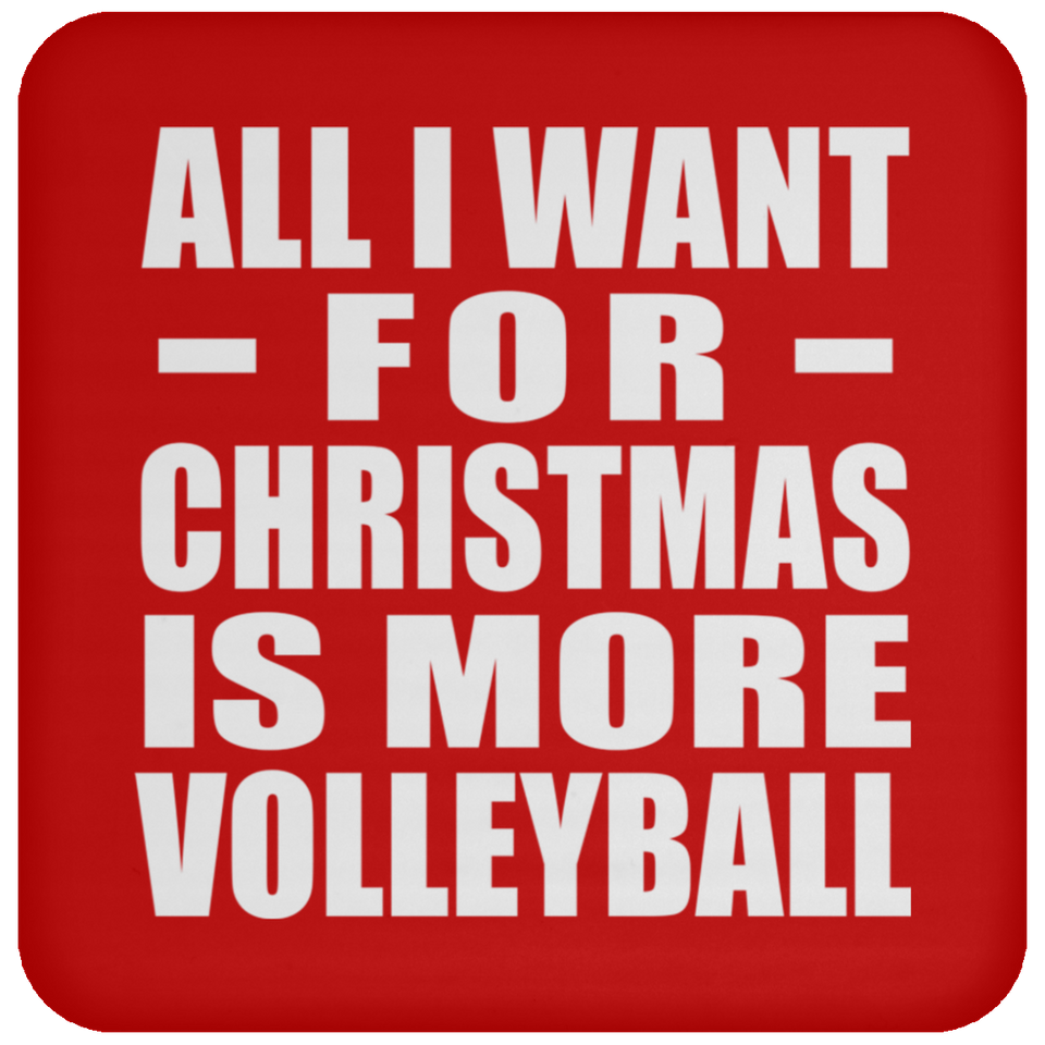 All I Want For Christmas Is More Volleyball - Coaster