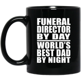 Funeral Director By Day World's Best Dad By Night - 11 Oz Coffee Mug Black
