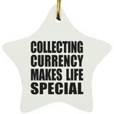 Collecting Currency Makes Life Special - Star Ornament