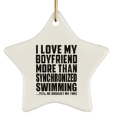 I Love My Boyfriend More Than Synchronized Swimming - Star Ornament