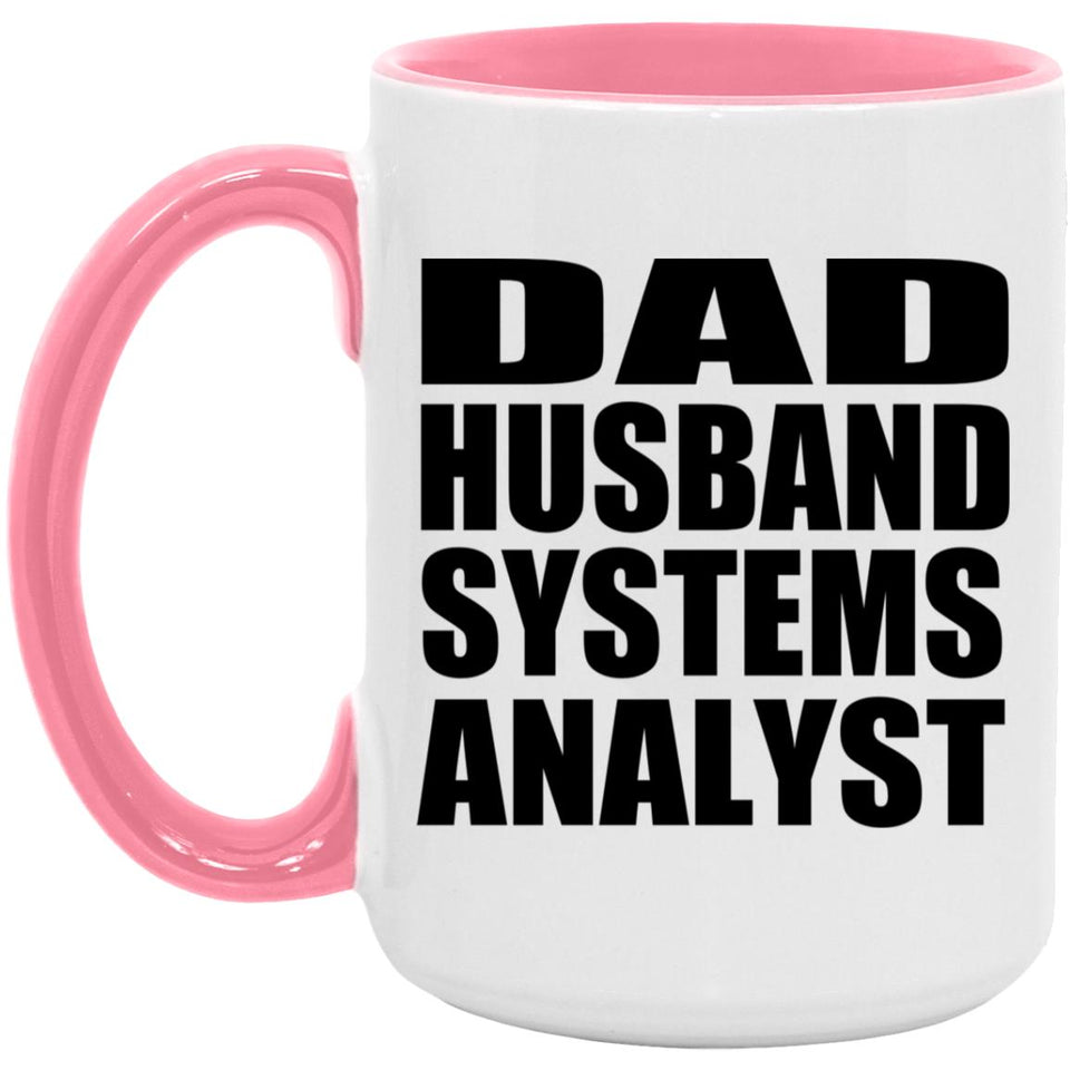 Dad Husband Systems Analyst - 15oz Accent Mug Pink