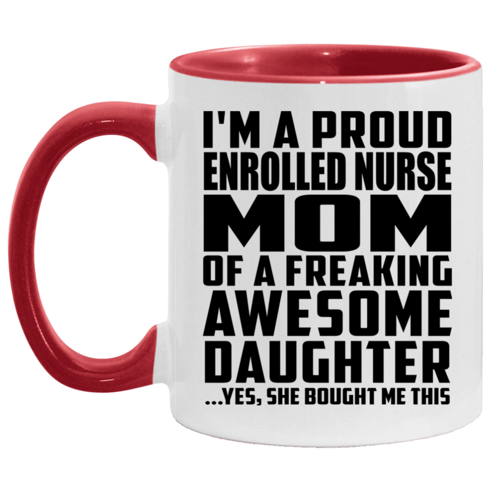 Proud Enrolled Nurse Mom Of Awesome Daughter - 11oz Accent Mug Red