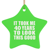 40th Birthday Took Me 40 Years To Look This Good - Star Ornament