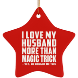 I Love My Husband More Than Magic Trick - Star Ornament