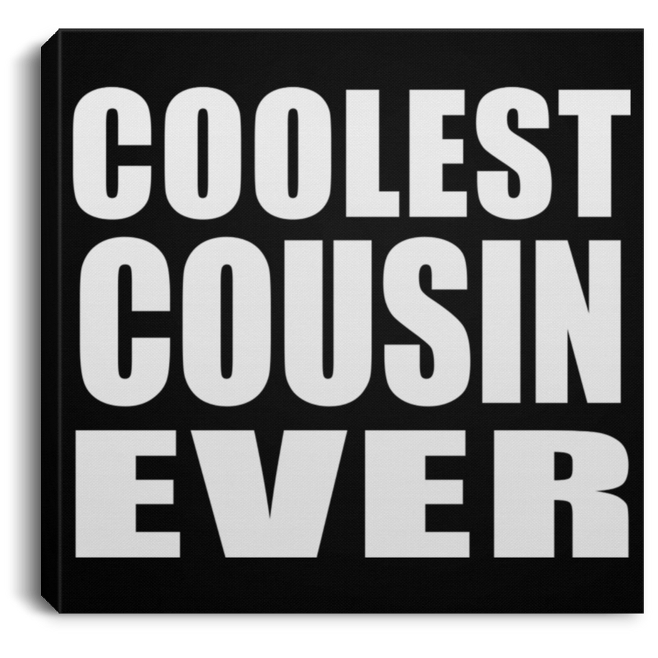 Coolest Cousin Ever - Canvas Square