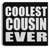 Coolest Cousin Ever - Canvas Square