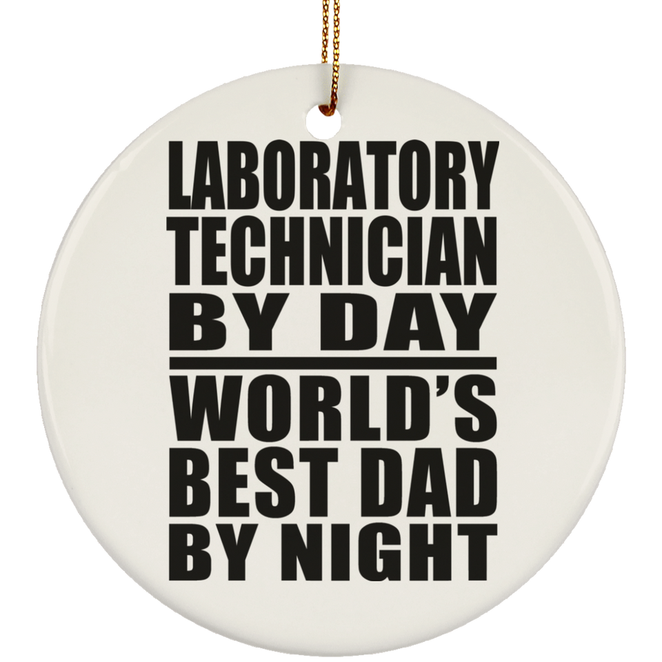 Laboratory Technician By Day World's Best Dad By Night - Circle Ornament