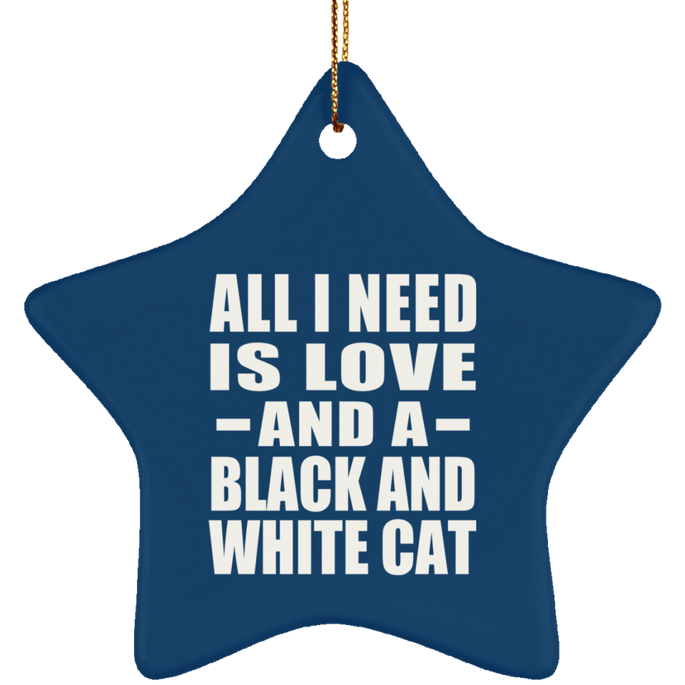 All I Need Is Love And A Black And White Cat - Star Ornament