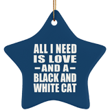All I Need Is Love And A Black And White Cat - Star Ornament