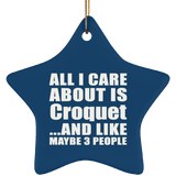 All I Care About Is Croquet - Star Ornament