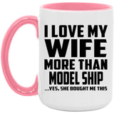 I Love My Wife More Than Model Ship - 15oz Accent Mug Pink