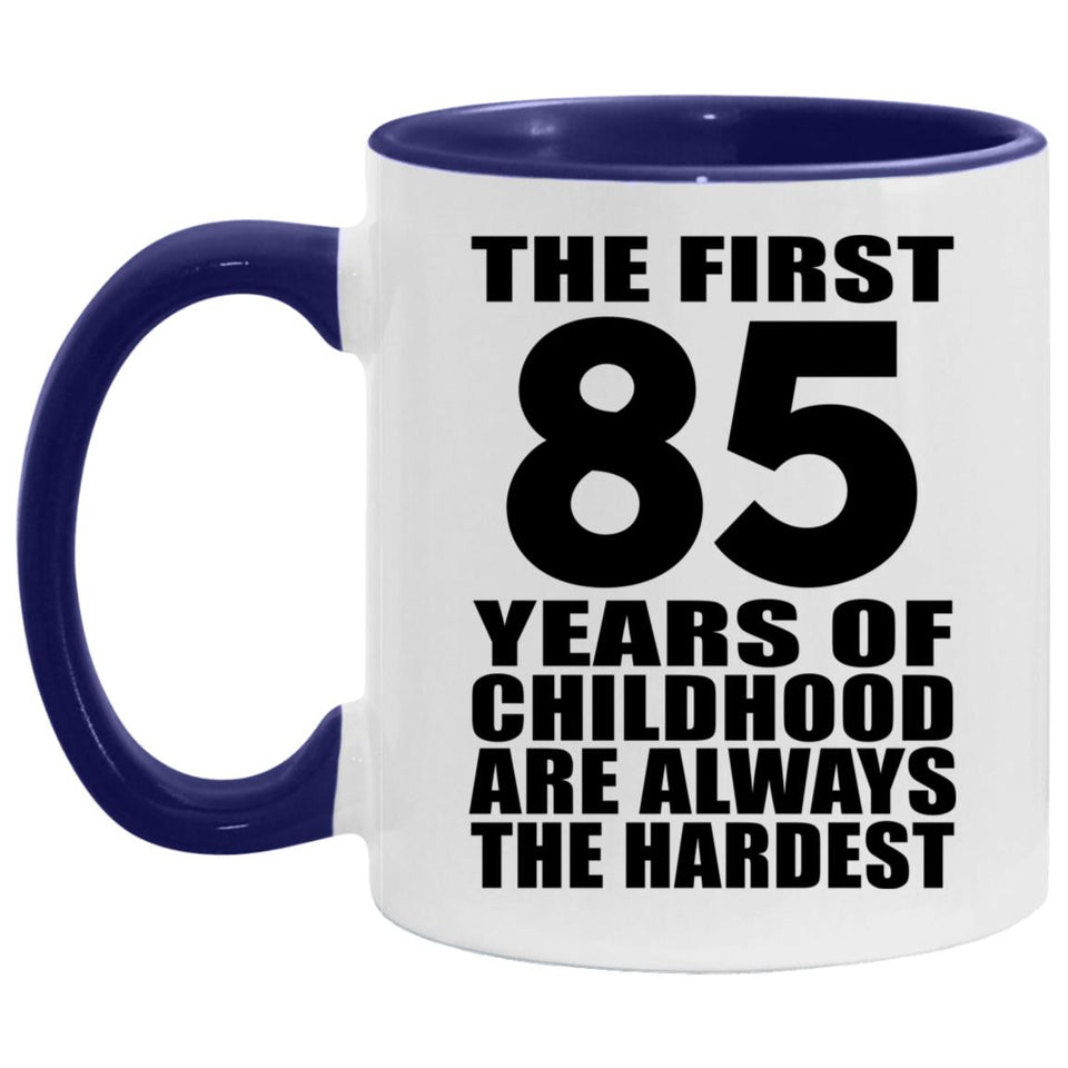 85th Birthday First 85 Years of Childhood Are The Hardest - 11oz Accent Mug Purple