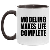 Modeling Makes Life Complete - 11oz Accent Mug Black