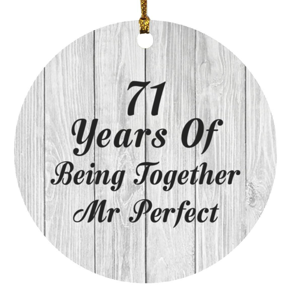 71st Anniversary 71 Years Of Being Mr Perfect - Circle Ornament F