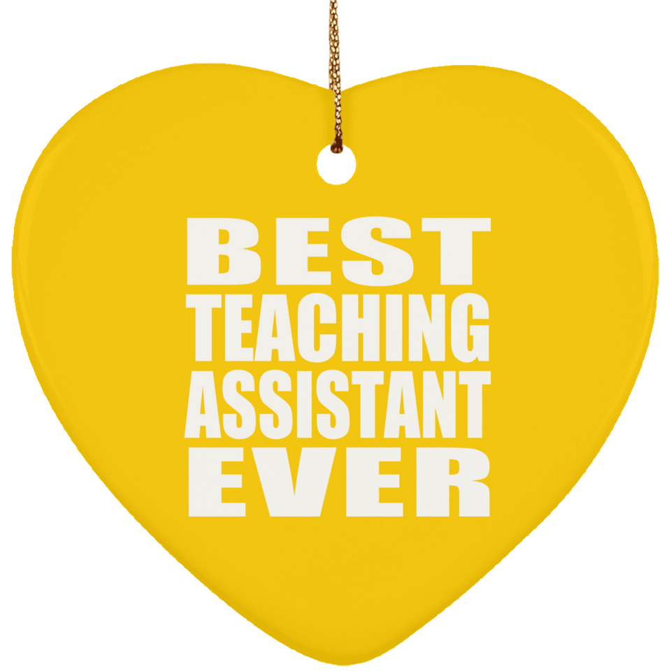 Best Teaching Assistant Ever - Heart Ornament