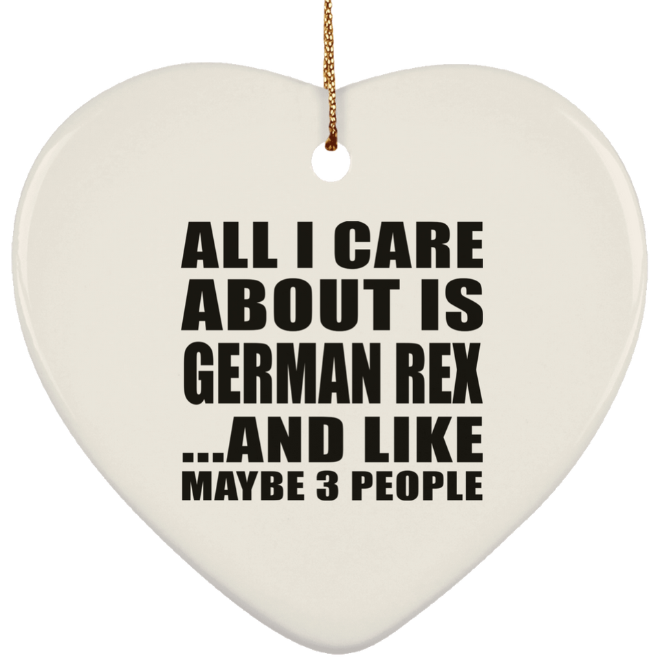 All I Care About Is German Rex - Heart Ornament