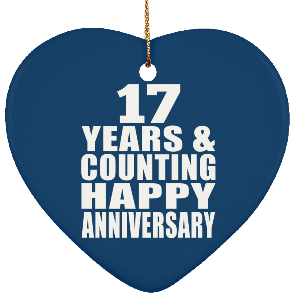 Happy 17th Anniversary 17 Years & Counting - Heart Ornament