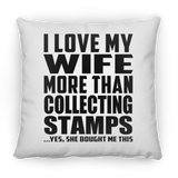 I Love My Wife More Than Collecting Stamps - Throw Pillow