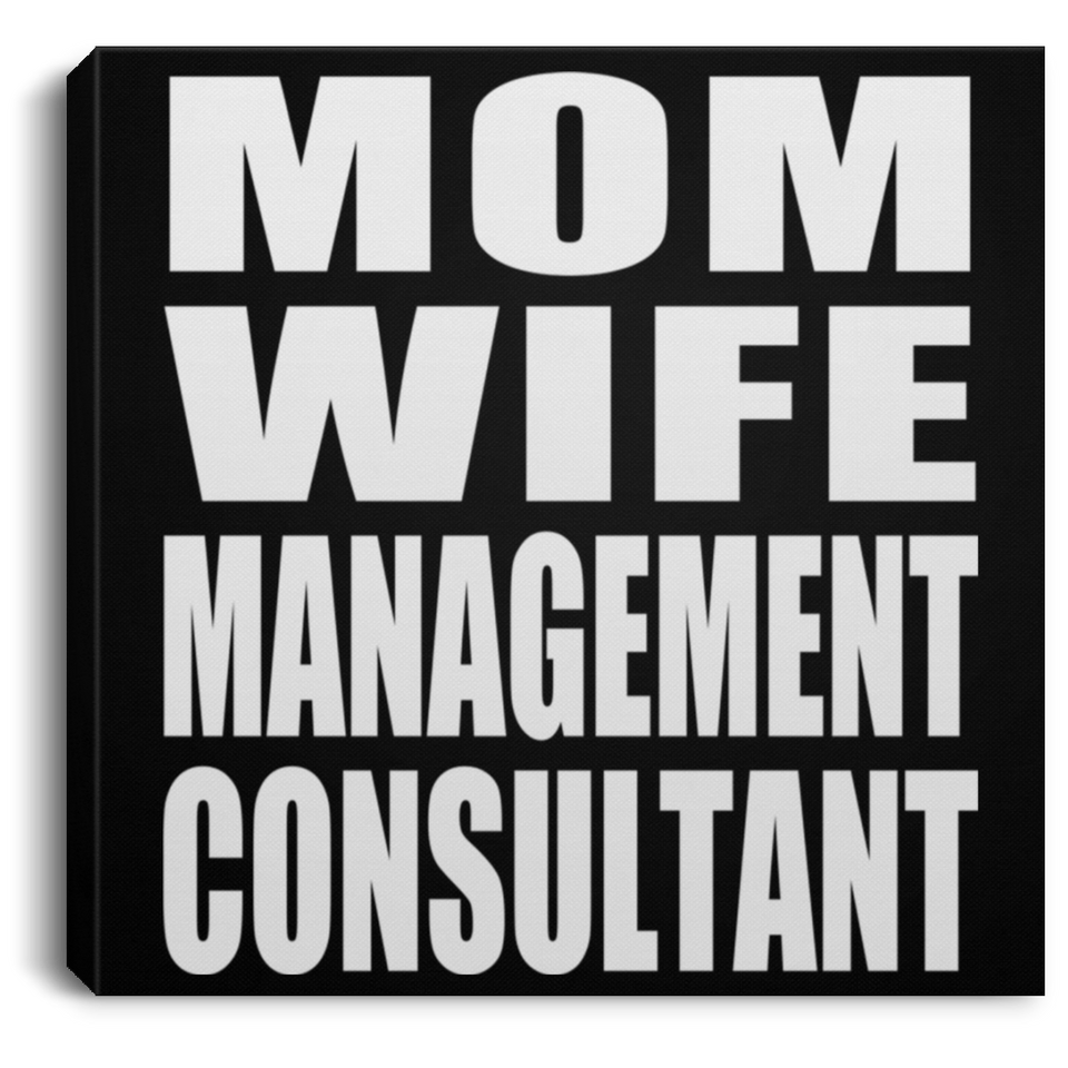 Mom Wife Management Consultant - Canvas Square