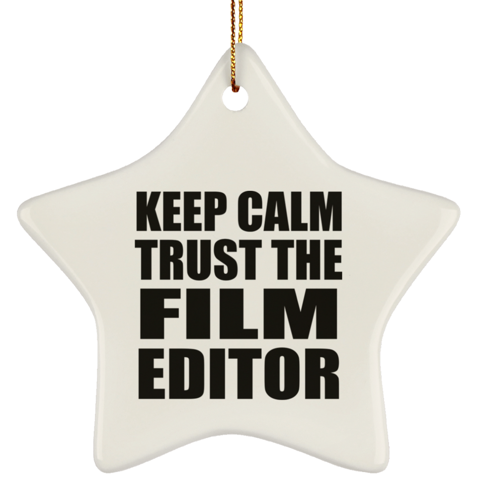 Keep Calm and Trust The Film Editor - Star Ornament