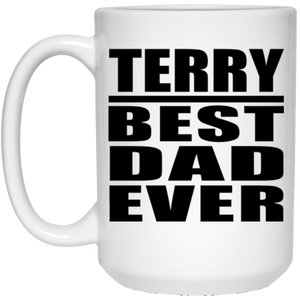 Terry Best Dad Ever - 15 Oz Coffee Mug