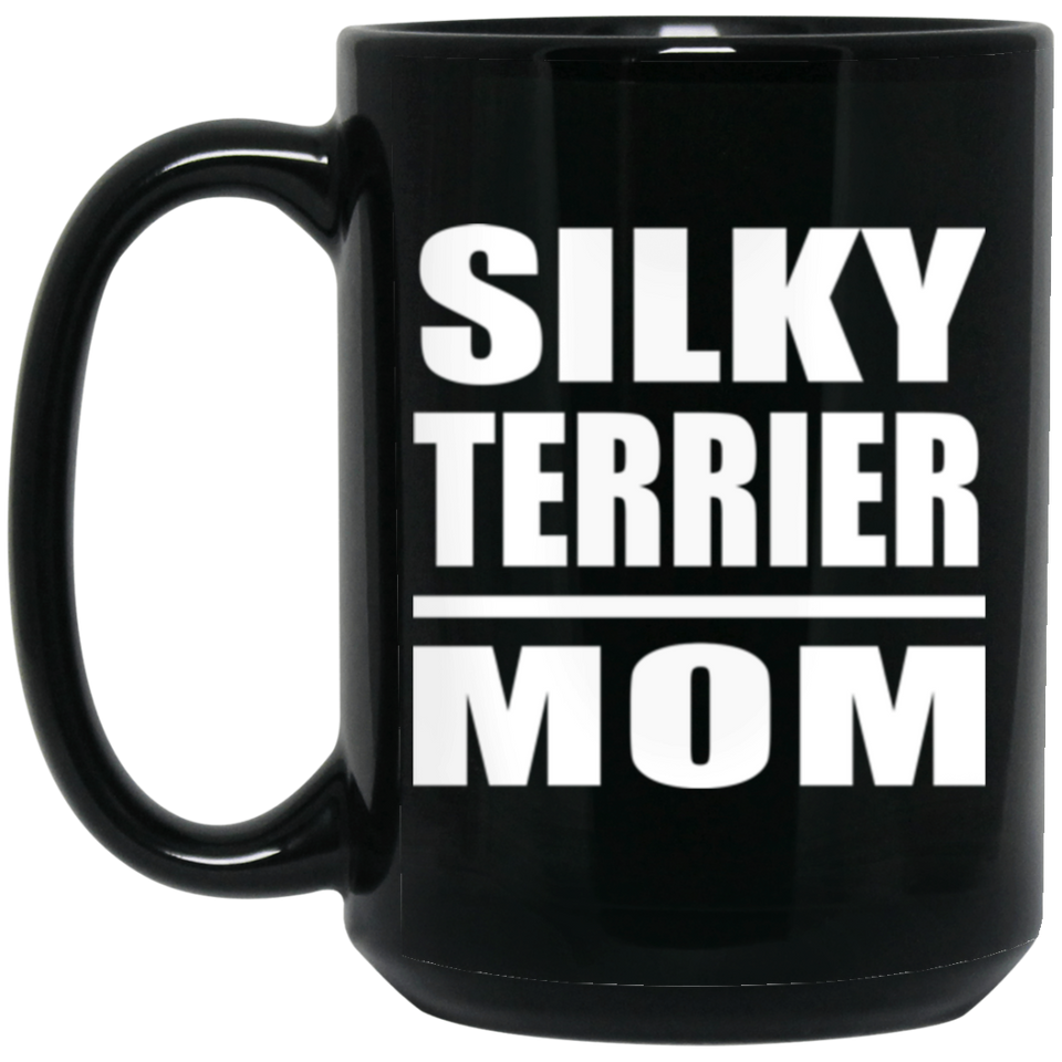 Silky Terrier Mom - 15oz Coffee Mug Black