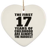 17th Birthday First 17 Years of Childhood Are The Hardest - Heart Ornament