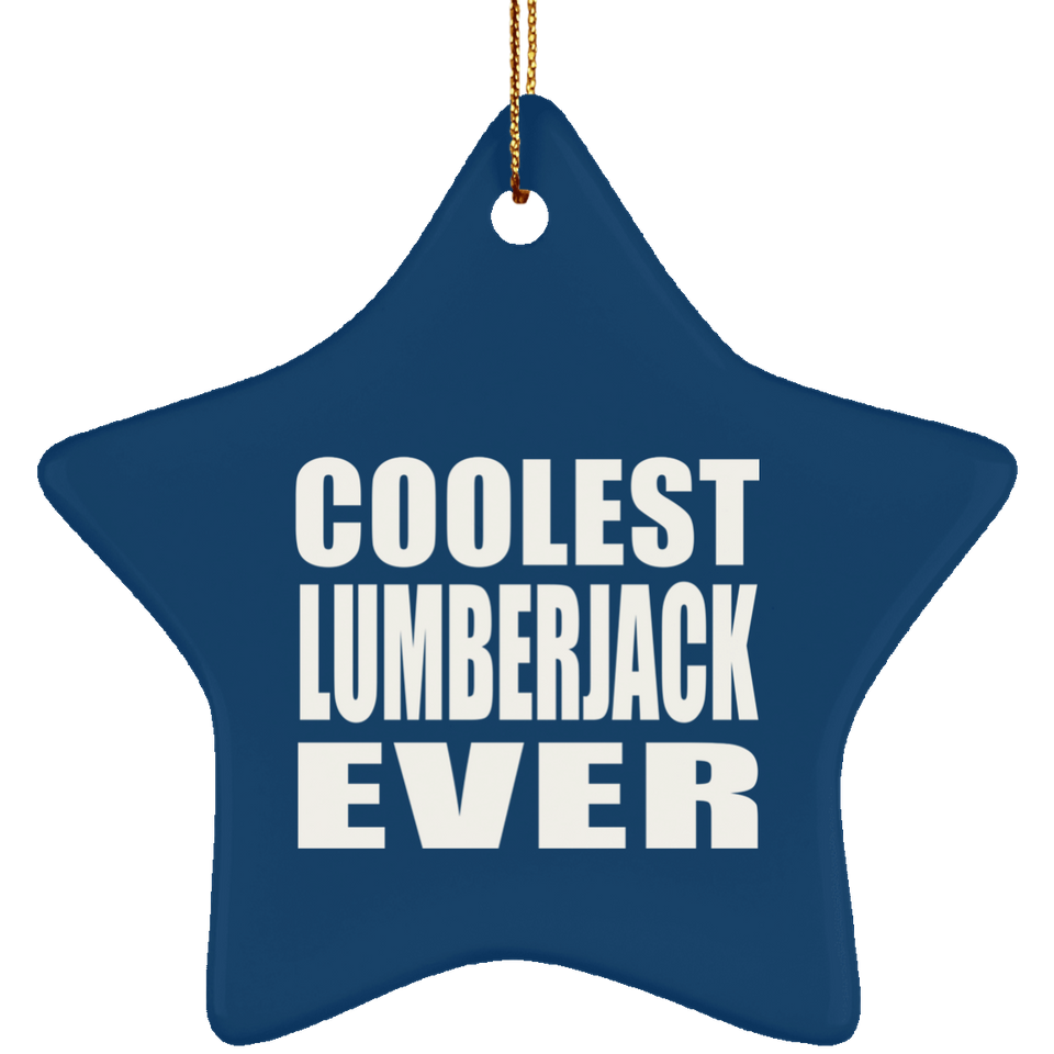 Coolest Lumberjack Ever - Star Ornament