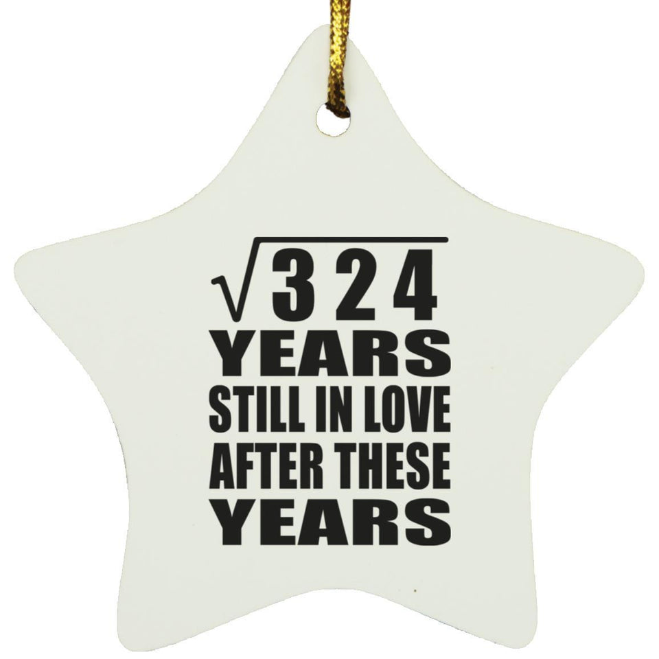 18th Anniversary Square Root of 324 Years Still In Love - Star Ornament
