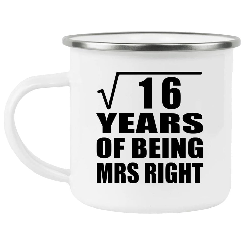 4th Anniversary Square Root of 16 Years of Being Mrs Right - 12oz Camping Mug