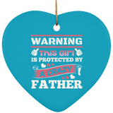 Warning This Girl Is Protected by A Crazy Father - Heart Ornament