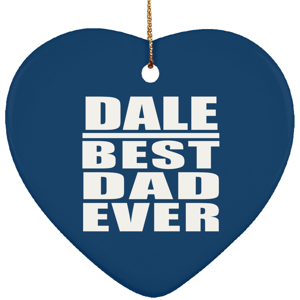 Dale Best Dad Ever - Heart Ornament