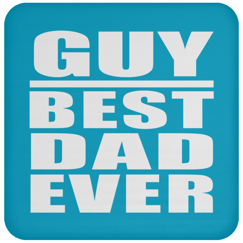Guy Best Dad Ever - Drink Coaster
