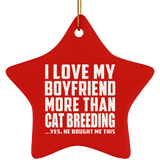 I Love My Boyfriend More Than Cat Breeding - Star Ornament