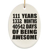 111th Birthday 111 Years 1332 Months 40542 Days Of Awesome - Oval Ornament