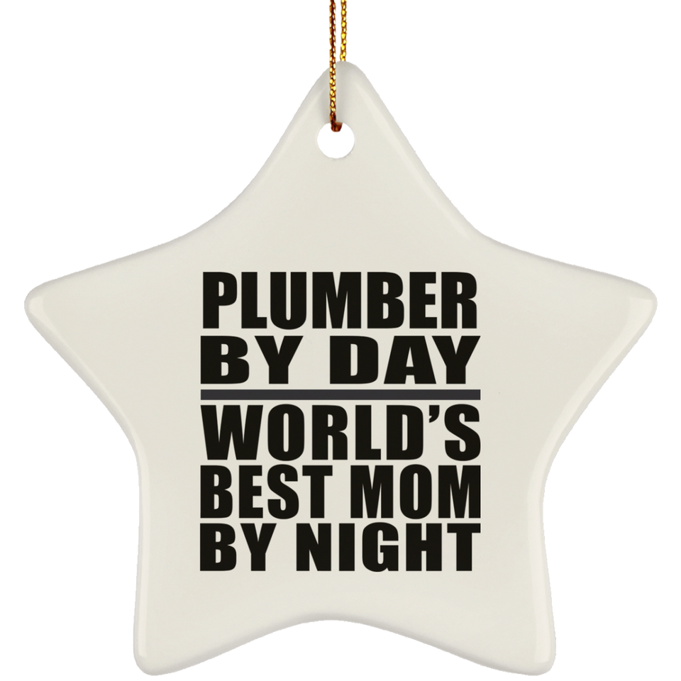 Plumber By Day World's Best Mom By Night - Star Ornament